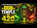 Dub Temple of 420 🍁 Deep Reggae Dub Session (Original Mix) for Relaxation & Smoking Chill