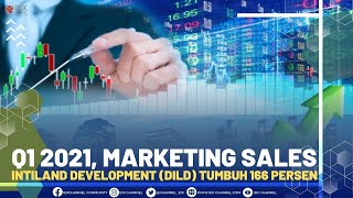 Q1 2021, Marketing Sales Intiland Development (DILD) Tumbuh 166 Persen