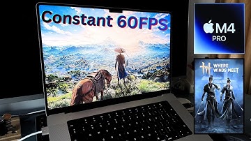 Where Winds Meet on MacBook M4 Pro: Amazing!