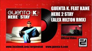 Guenta K. feat. Kane - Here 2 Stay (Alex Hilton RMX)