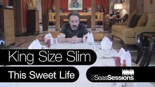 ★ King Size Slim - This Sweet Life - 2Seas Session #3