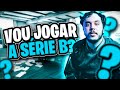 VOU JOGAR PELA SÉRIE B DE R6?