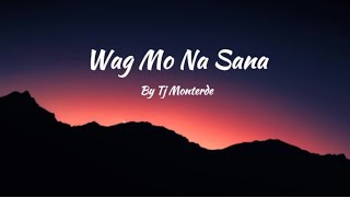 Tj Monterde | Wag Mo Na Sana | Trend lyrics @tjmusicmonterde