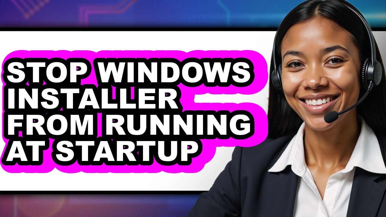 How to Stop Windows Installer from Running at Startup (full Guide)