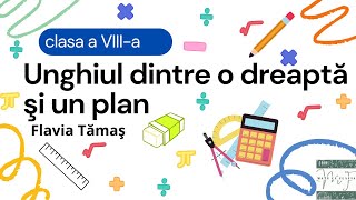 Unghiul dintre o dreaptă şi un plan - clasa a VIII-a Unghiul dintre o dreaptă şi un plan - clasa a VIII-a