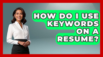 How Do I Use Keywords On A Resume? - Admin Career Guide