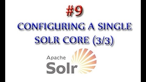 Apache Solr Tutorial 9: Configuring a Single Solr Core (3/3)