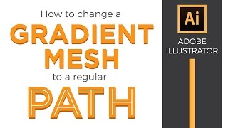 How to Change a Gradient Mesh to a Path in Adobe Illustrator - Graphic Design How to