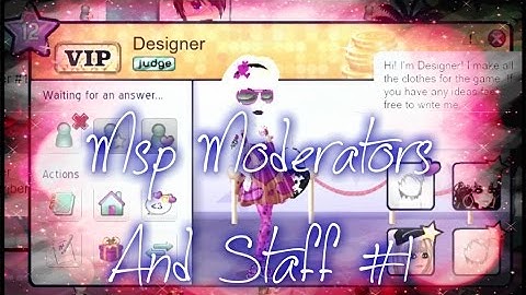 MSP Moderators And Staff! #1 "The Producer & Designer Of Msp"