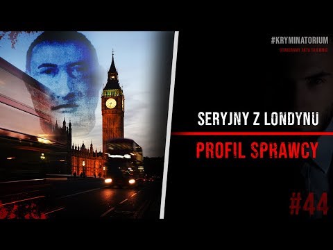 Seryjny z Londynu - profil sprawcy | #44 KRYMINATORIUM
