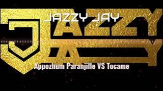 Appozhum Paranjille Vs Tocame-Dj jazzyjay mashup