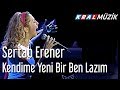 Sertab Erener Kendime Yeni Bir Ben Lazım