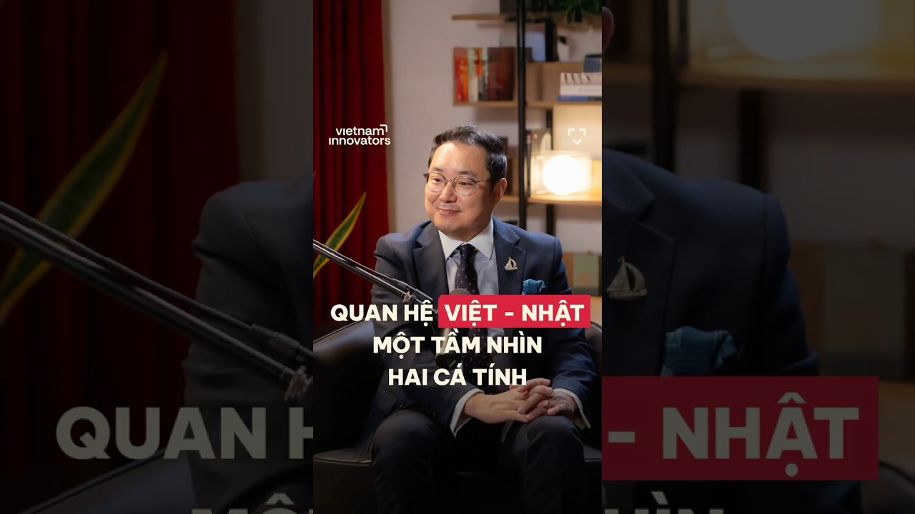 Quan hệ Việt - Nhật, một tầm nhìn - hai cá tính Quan hệ Việt - Nhật, một tầm nhìn - hai cá tính