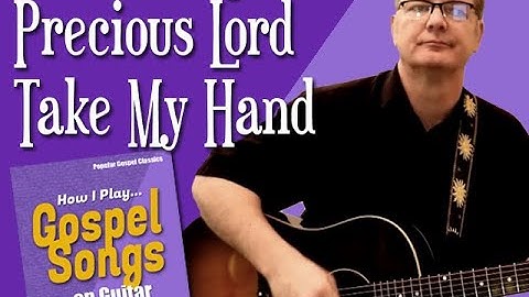 How I Play "Precious Lord Take My Hand" on guitar - with chords and lyrics