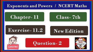Exercise- 11.2 | Question- 2 | Class- 7 | Exponents and Powers | New Syllabus / edition | ncert Atul