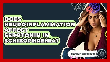 Does Neuroinflammation Affect Serotonin In Schizophrenia? - Schizophrenia Support Network