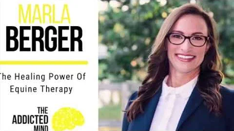 The Addicted Mind Featuring Marla Berger