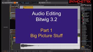 Bitwig 3.2 Audio Editing - Pt. 1 - Big Picture Stuff
