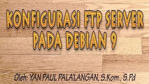 Konfigurasi FTP Server Debian 9