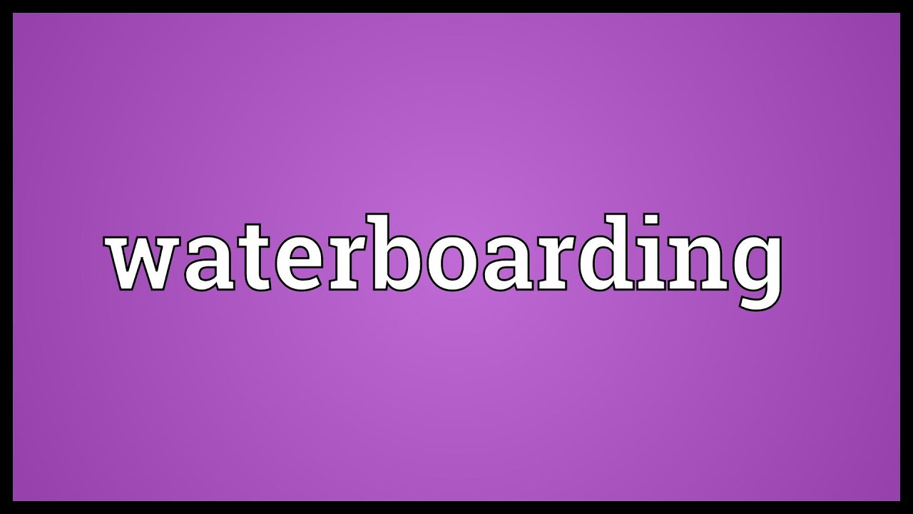 Waterboarding Meaning YouTube