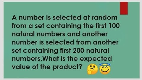 A number is selected from a set containing first 100 natural numbers and another number is selected