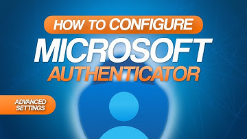 Azure AD - Configure Microsoft Authenticator Advanced Settings