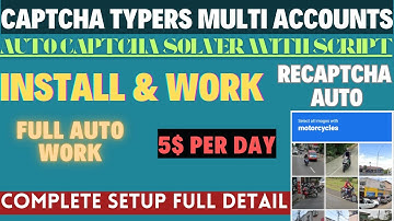 Captcha Typers Multi Accounts ll Auto Captcha Solver ll Full Auto Work ll Install & Work Per Day 5$