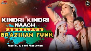 KINDRI KINDRI NAACH - OLD SAMBALPURI - ( BRAZILIAN FUNK ) Prod. By DJ SONU PRODUCTION