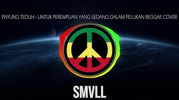 SMVLL   Untuk Perempuan Yang Sedang Dalam Pelukan Payung Teduh Reggae Cover Version