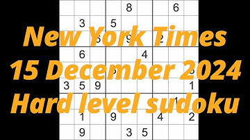 Sudoku solution – New York Times 15 December 2024 Hard level