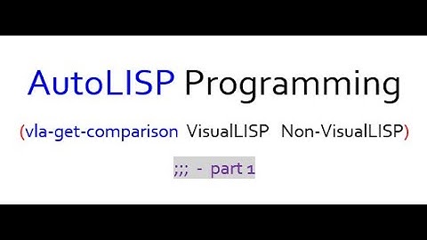 AutoLISP vs Visual LISP Part 1 - Comparing Visual to non-Visual
