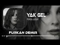 Funda Arar Yak Gel Furkan Demir Remix With Lyrics Funda Arar Yak Gel Furkan Demir Remix With Lyrics
