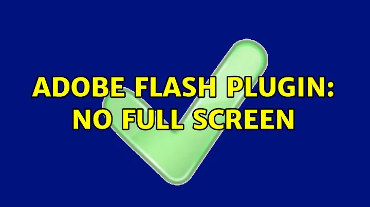 Ubuntu: Adobe Flash plugin: no full screen