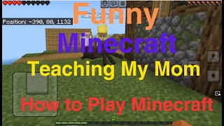 Funny Minecraft Teaching My Mom How to Play Minecraft.