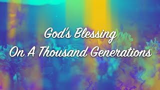 God's Blessing On A Thousand Generations - Mother's Day/Baby Dedication 2022