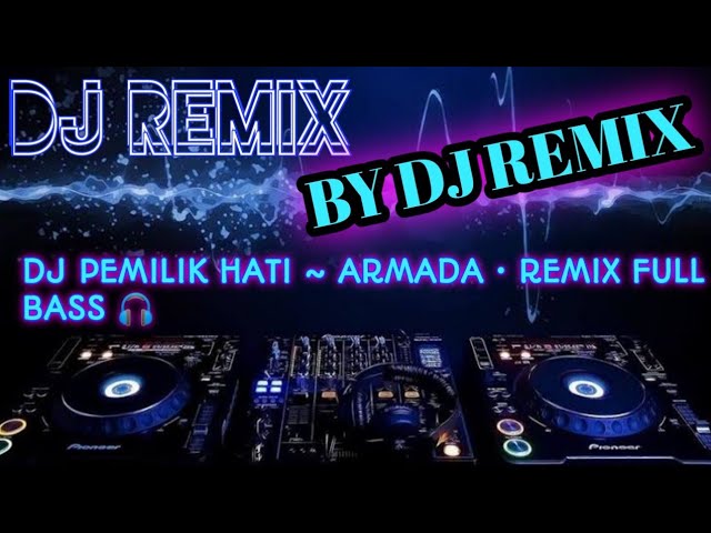 DJ PEMILIK HATI ~ ARMADA • REMIX FULL-SLOW BASS 🎧 class=