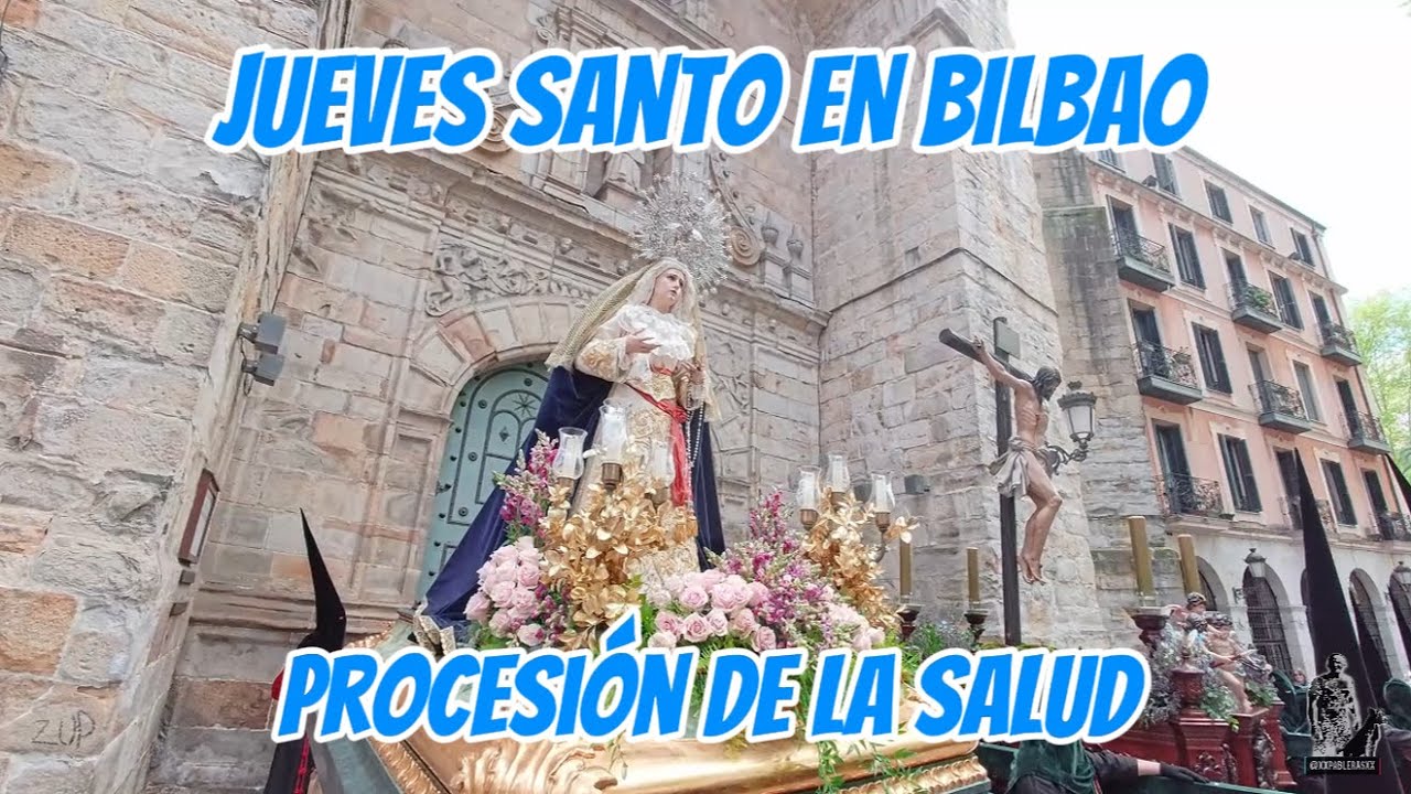 SEMANA SANTA EN BILBAO: JUEVES SANTO, PROCESIÓN DE LA SALUD.