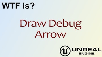 WTF Is? Draw Debug Arrow in Unreal Engine 4 ( UE4 )