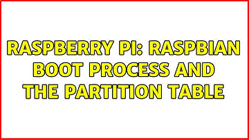 Raspberry Pi: Raspbian boot process and the partition table (2 Solutions!!)