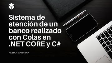 Sistema de atención de un banco realizado con Colas en .NET CORE y C# ( Estructura de datos Queue)