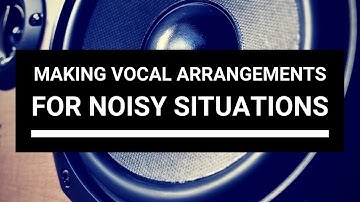 A cappella arranging: Making vocal arrangements for noisy situations | Choir With Knut