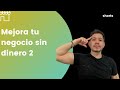 ¿Cómo mejorar tu negocio sin dinero? 2