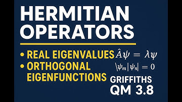 Griffiths QM Problem 3.8 | Hermitian Operators: Real Eigenvalues & Orthogonal Eigenfunctions