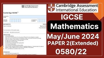 IGCSE Mathematics PAPER 2 May/June 2024 | 0580/22 | Solved