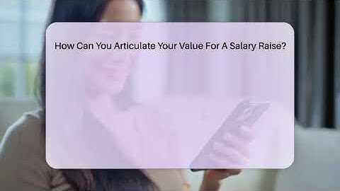How Can You Articulate Your Value For A Salary Raise? - Job Success Network