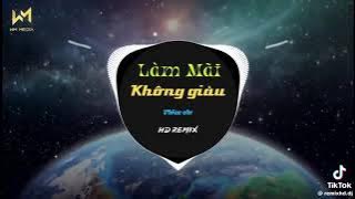 Làm mãi không giàu remix#nhacremx 