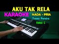 Aku tak rela  tonny pereira  karaoke nada pria