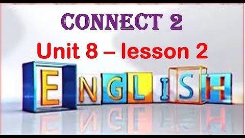 Connect 2 ( Unit 8 - lesson 2 ) كونكت تانية ابتدائي الوحدة الثامنة الدرس الثاني