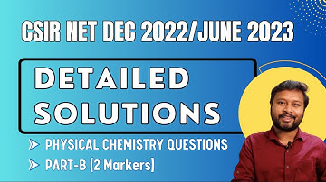 Detailed Solution: All Physical Chemistry Part-B Questions | CSIR June 2023 | All 