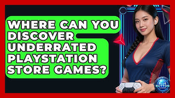 Where Can You Discover Underrated PlayStation Store Games? - Blue Button Gaming